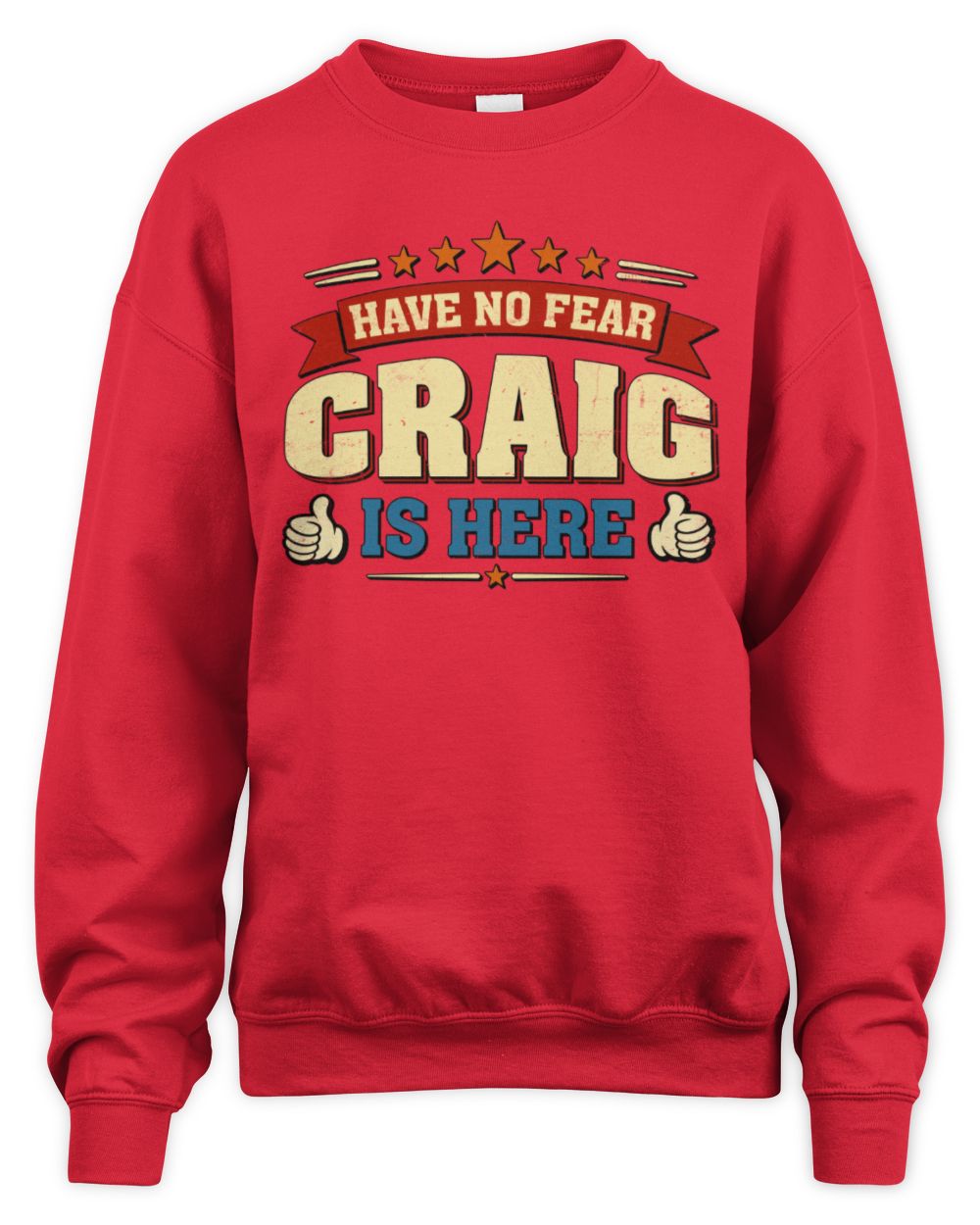 Have No Fear Your Name Is Here Cool Graphic T-Shirt CRAIG M1-71 / Unisex Sweatshirt / red