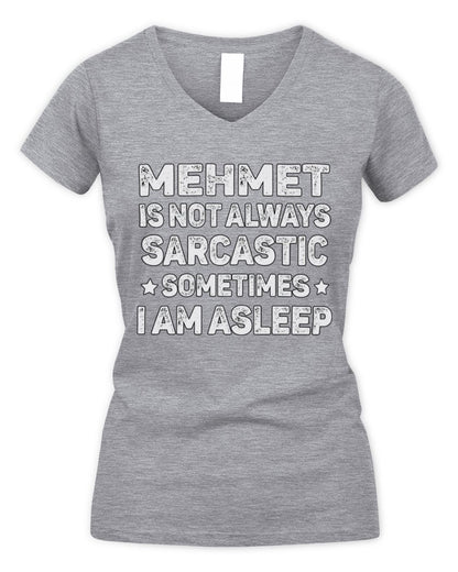 Your Name Is Not Always Sarcastic Funny T-Shirt MEHMET M1-62 / Women's V-Neck T-Shirt / sport grey