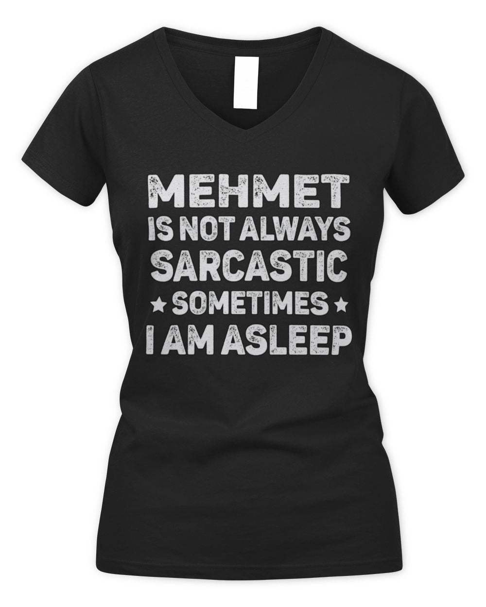 Your Name Is Not Always Sarcastic Funny T-Shirt MEHMET M1-62 / Women's V-Neck T-Shirt / black