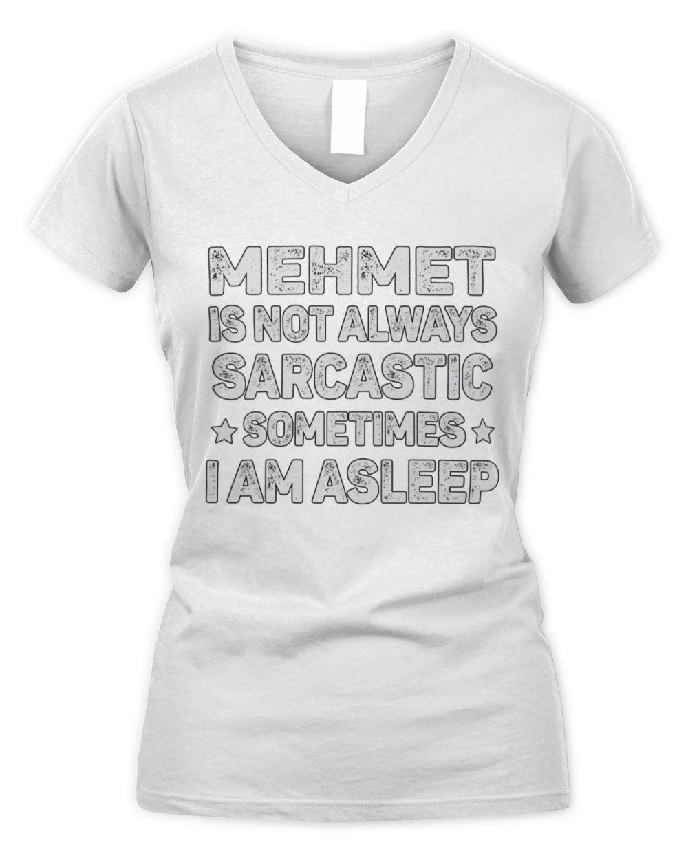 Your Name Is Not Always Sarcastic Funny T-Shirt MEHMET M1-62 / Women's V-Neck T-Shirt / white