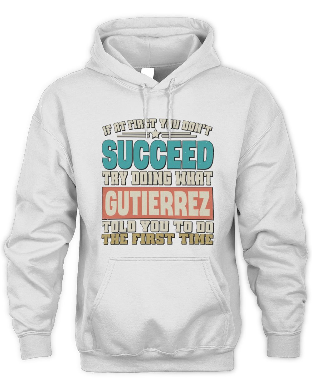 If at First You Don't Succeed Funny Vintage Shirt GUTIERREZ M1-53 / Unisex Hoodie / white