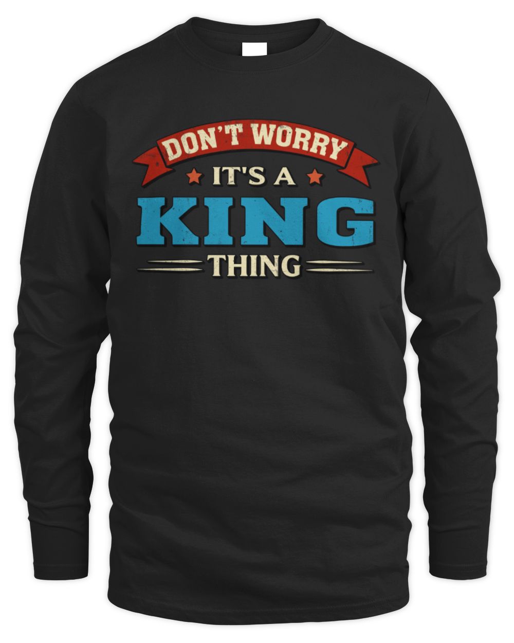 Don't Worry It's a Your Name Thing Funny Retro T-Shirt KING M1-57 / Men's Long Sleeved T-Shirt / black