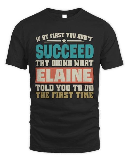 If at First You Don't Succeed Funny Vintage Shirt ELAINE M1-53 / Unisex Standard T-Shirt / black
