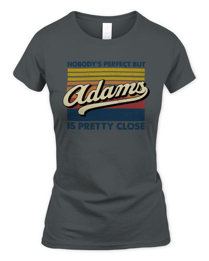 Nobody's Perfect But Your Name Is Pretty Close Retro Shirt ADAMS M1-65 / Women's Standard T-Shirt / charcoal