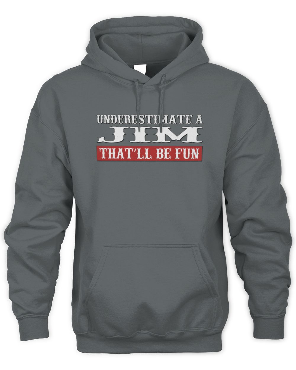 Underestimate Me That'll Be Fun Graphic T-Shirt JIM M1-69 / Unisex Hoodie / charcoal
