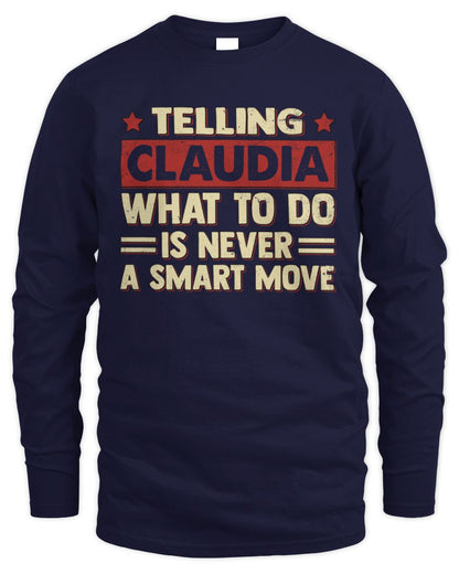 Telling Your Name What to Do Is Never a Smart Move Shirt CLAUDIA M1-66 / Men's Long Sleeved T-Shirt / navy