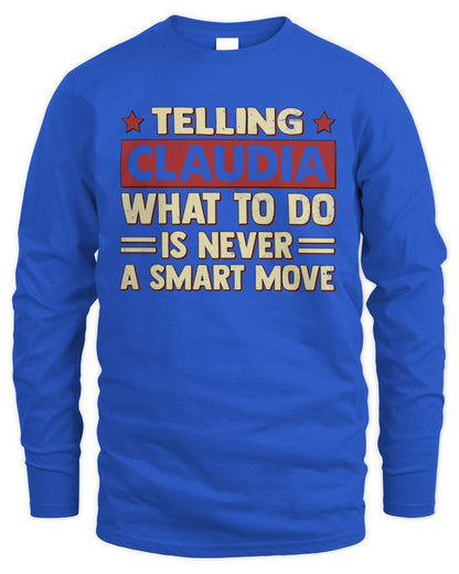 Telling Your Name What to Do Is Never a Smart Move Shirt CLAUDIA M1-66 / Men's Long Sleeved T-Shirt / royal