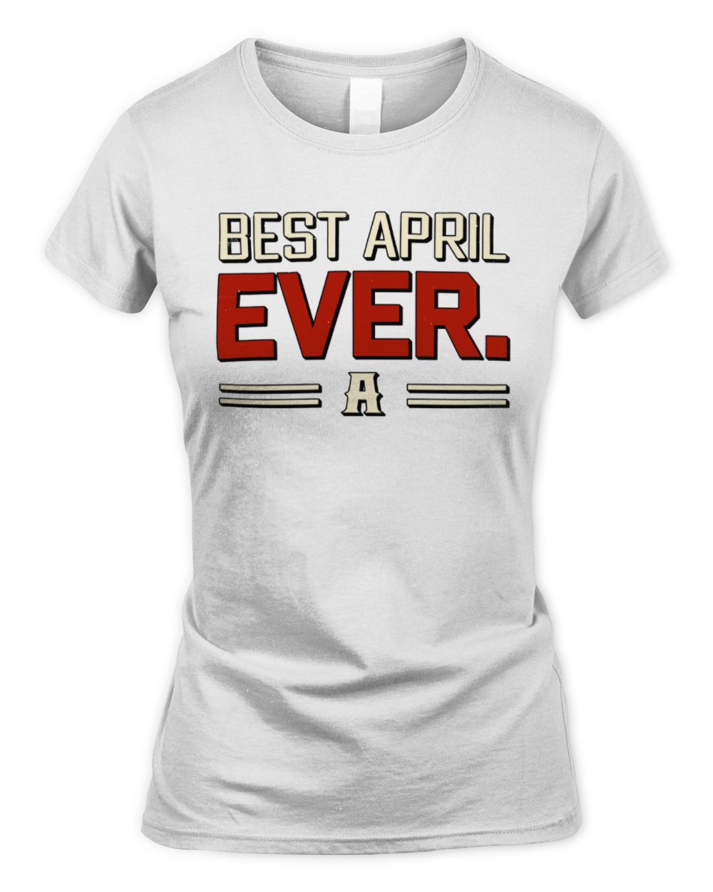 Best Your Name Ever Cool Shirt APRIL M1-58 / Women's Standard T-Shirt / white