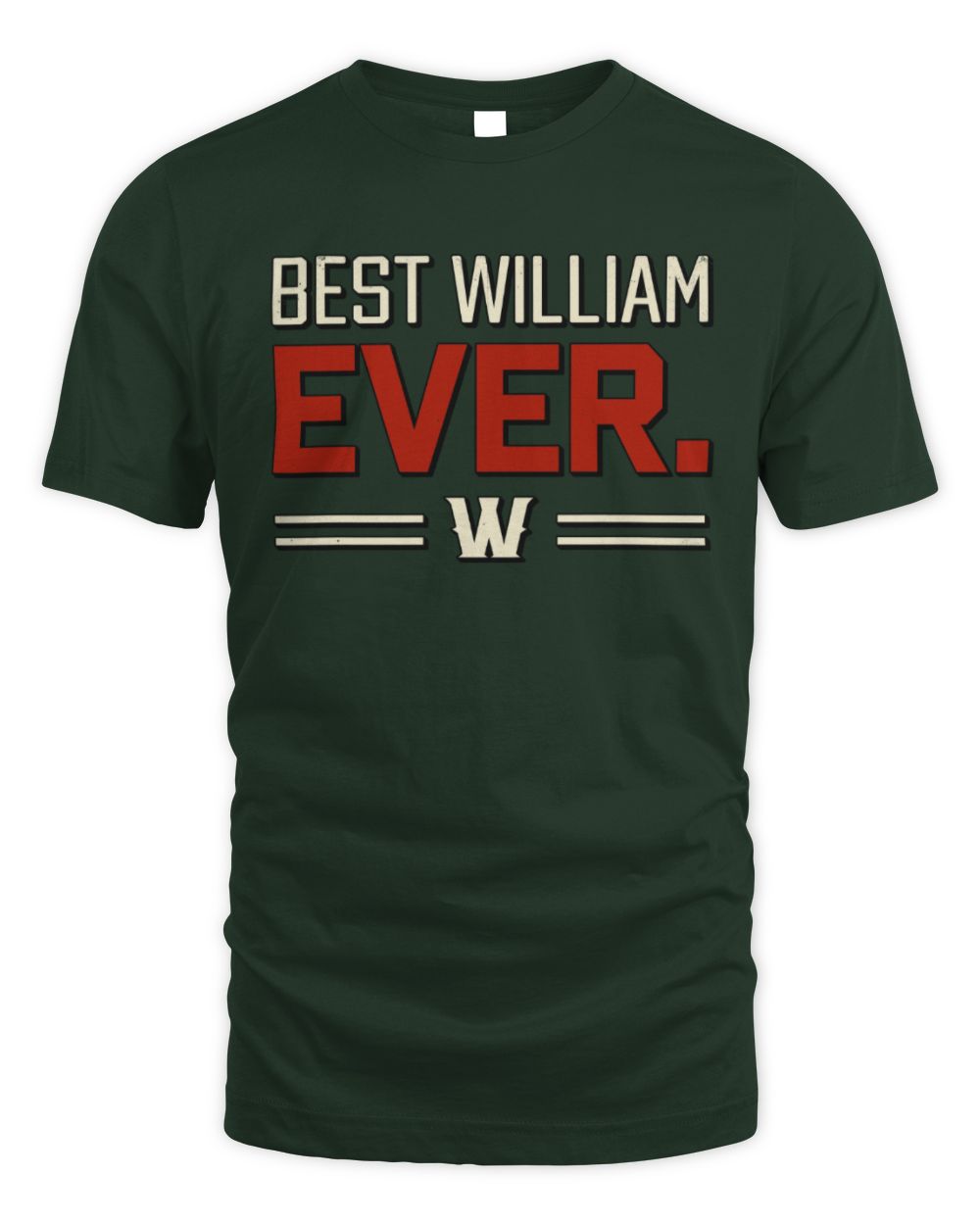 Best Your Name Ever Cool Shirt WILLIAM M1-58 / Unisex Standard T-Shirt / forest green