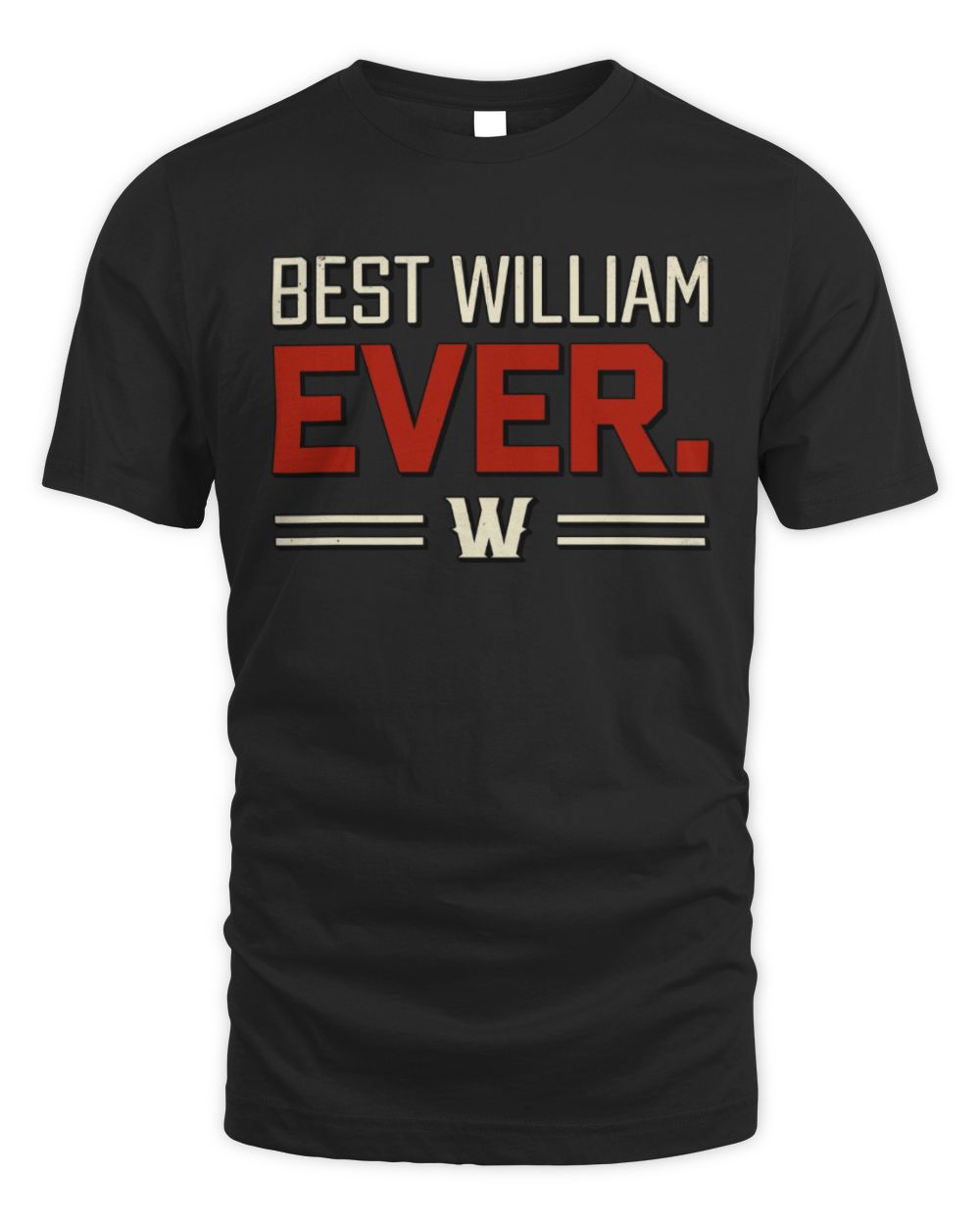 Best Your Name Ever Cool Shirt WILLIAM M1-58 / Unisex Standard T-Shirt / black
