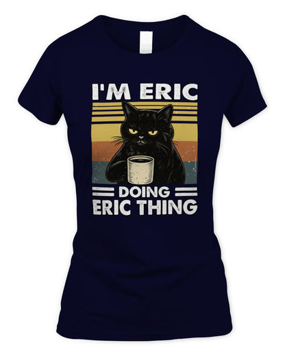 I'm Name Doing Name Thing Grumpy Black Cat Shirt ERIC M1-79 / Women's Standard T-Shirt / navy
