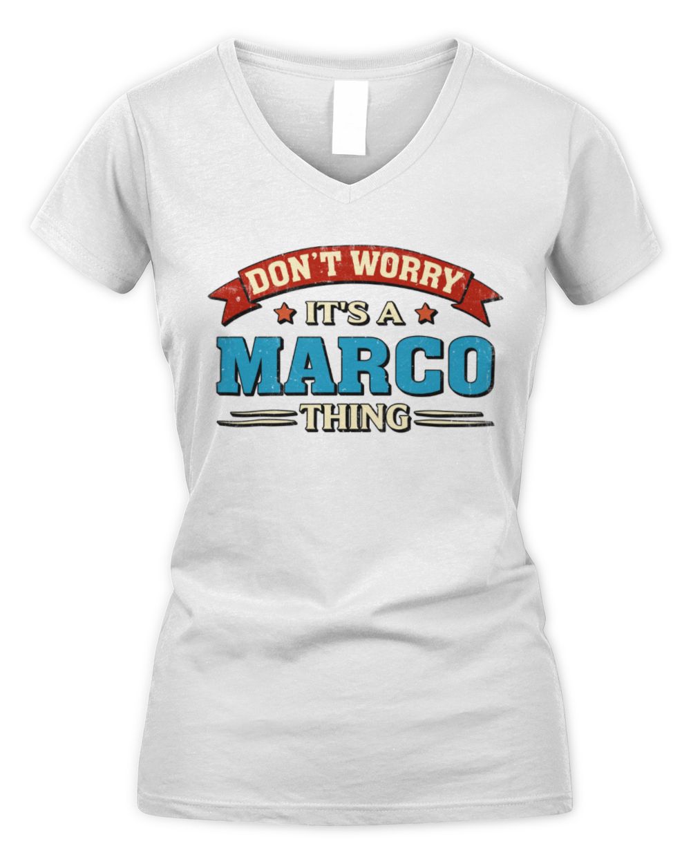 Don't Worry It's a Your Name Thing Funny Retro T-Shirt MARCO M1-57 / Women's V-Neck T-Shirt / white