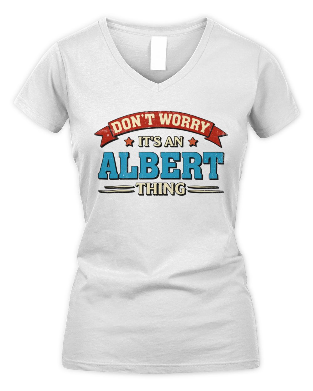 Don't Worry It's a Your Name Thing Funny Retro T-Shirt ALBERT M1-57 / Women's V-Neck T-Shirt / white