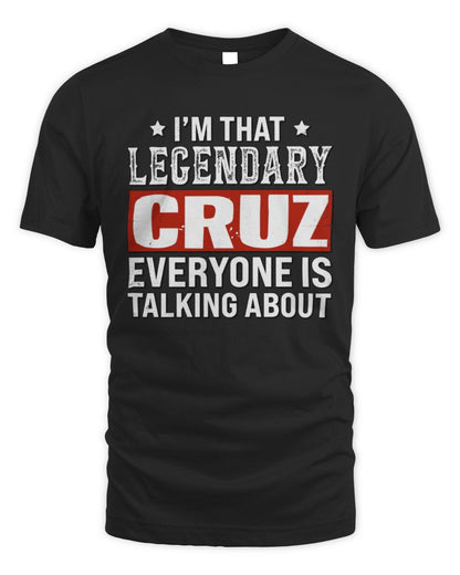I'm That Legendary Name Everyone Is Talking About Funny Graphic T-Shirt CRUZ M1-73 / Unisex Standard T-Shirt / black