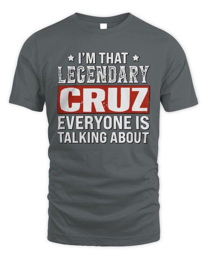 I'm That Legendary Name Everyone Is Talking About Funny Graphic T-Shirt CRUZ M1-73 / Unisex Standard T-Shirt / charcoal
