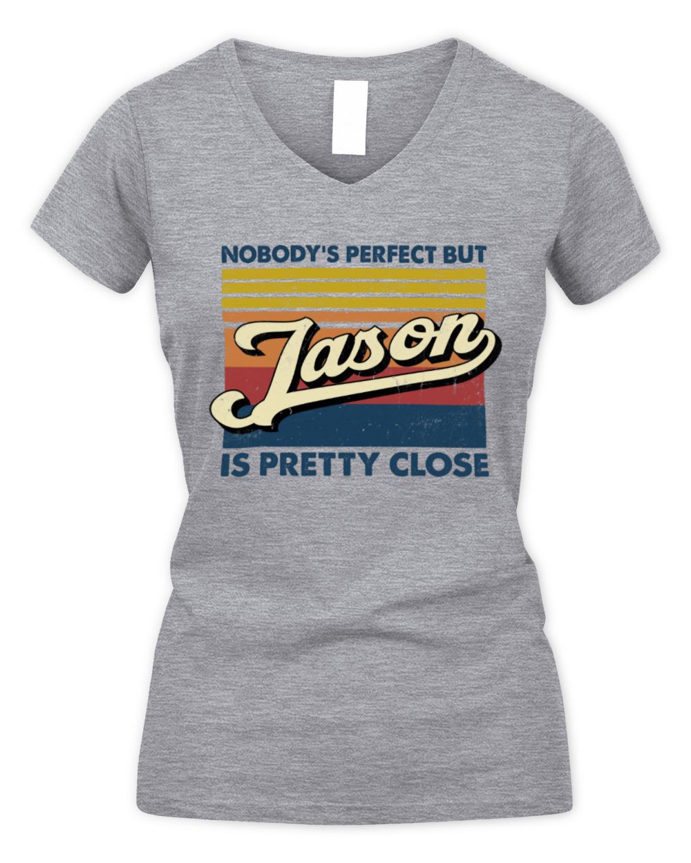 Nobody's Perfect But Your Name Is Pretty Close Retro Shirt JASON M1-65 / Women's V-Neck T-Shirt / sport grey