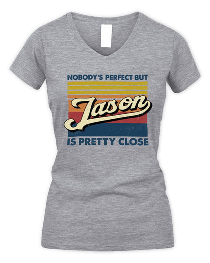 Nobody's Perfect But Your Name Is Pretty Close Retro Shirt JASON M1-65 / Women's V-Neck T-Shirt / sport grey