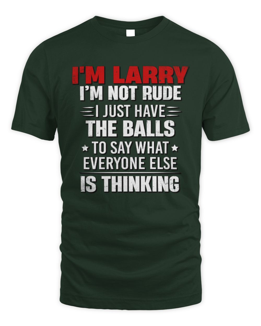 I'm Name I'm Not Rude I Just Have The Balls Funny T-Shirt LARRY M1-46 / Unisex Standard T-Shirt / forest green