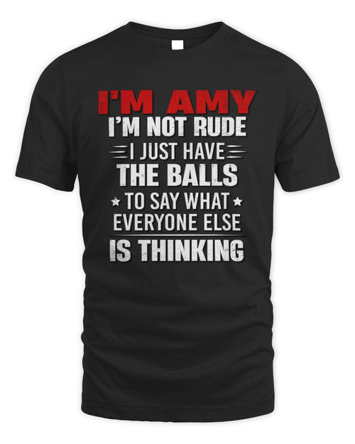 I'm Name I'm Not Rude I Just Have The Balls Funny T-Shirt AMY M1-46 / Unisex Standard T-Shirt / black