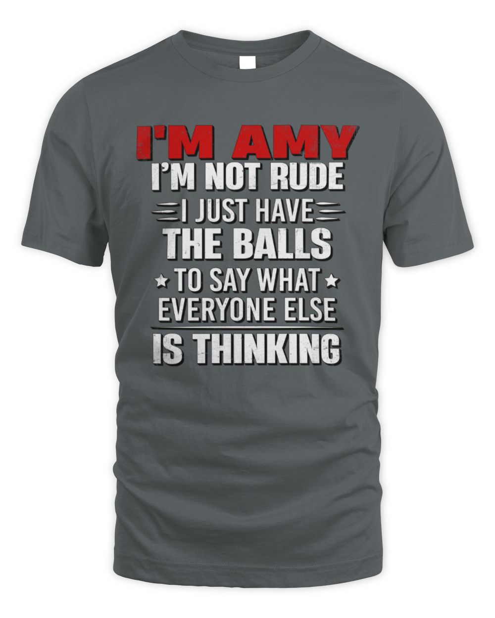 I'm Name I'm Not Rude I Just Have The Balls Funny T-Shirt AMY M1-46 / Unisex Standard T-Shirt / charcoal