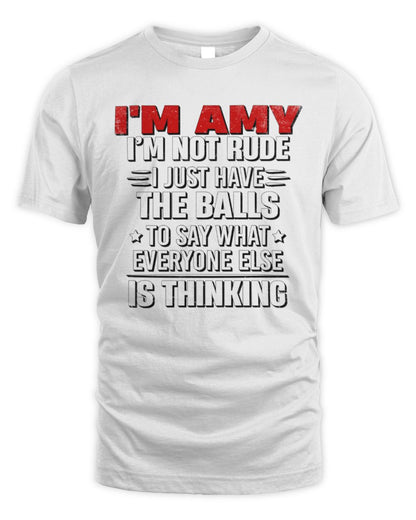 I'm Name I'm Not Rude I Just Have The Balls Funny T-Shirt AMY M1-46 / Unisex Standard T-Shirt / white