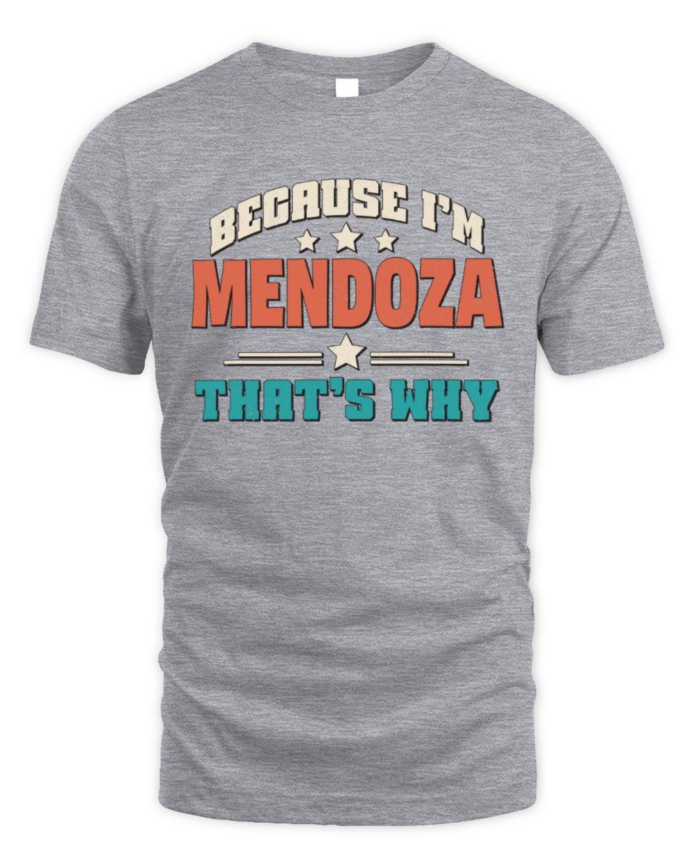 Because I'm Name That's Why Personalized Retro Shirt MENDOZA-49 / Unisex Standard T-Shirt / sport grey