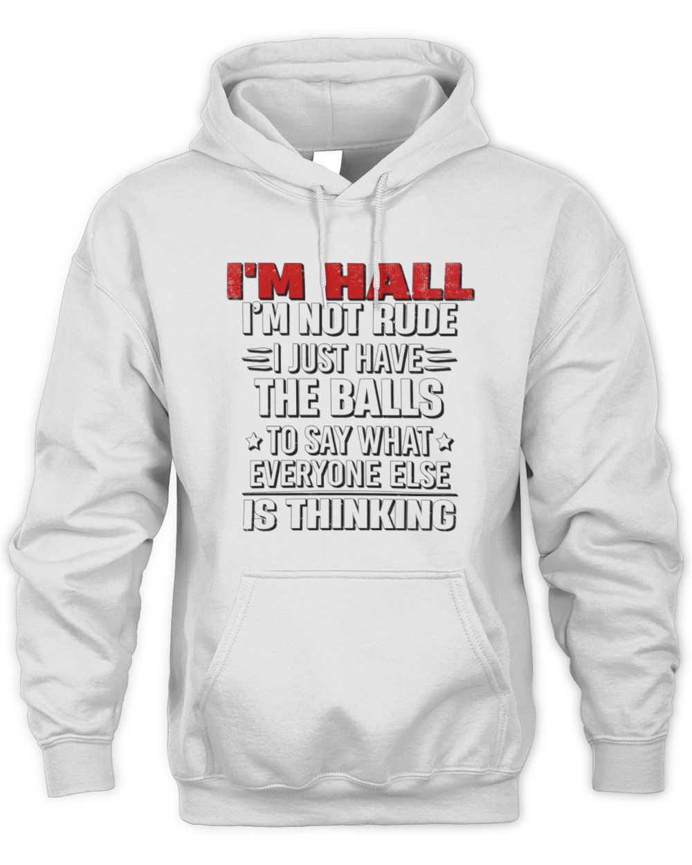 I'm Name I'm Not Rude I Just Have The Balls Funny T-Shirt HALL M1-46 / Unisex Hoodie / white