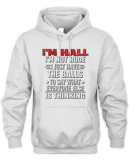 I'm Name I'm Not Rude I Just Have The Balls Funny T-Shirt HALL M1-46 / Unisex Hoodie / white