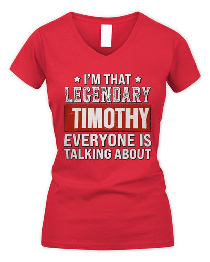 I'm That Legendary Name Everyone Is Talking About Funny Graphic T-Shirt TIMOTHY M1-73 / Women's V-Neck T-Shirt / red