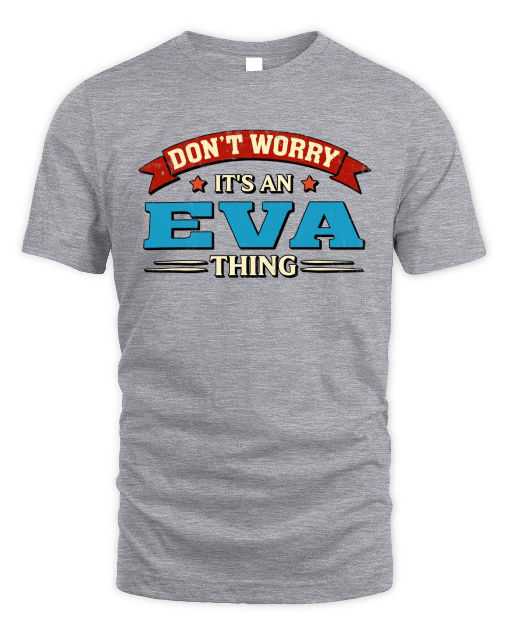 Don't Worry It's a Your Name Thing Funny Retro T-Shirt EVA M1-57 / Unisex Standard T-Shirt / sport grey