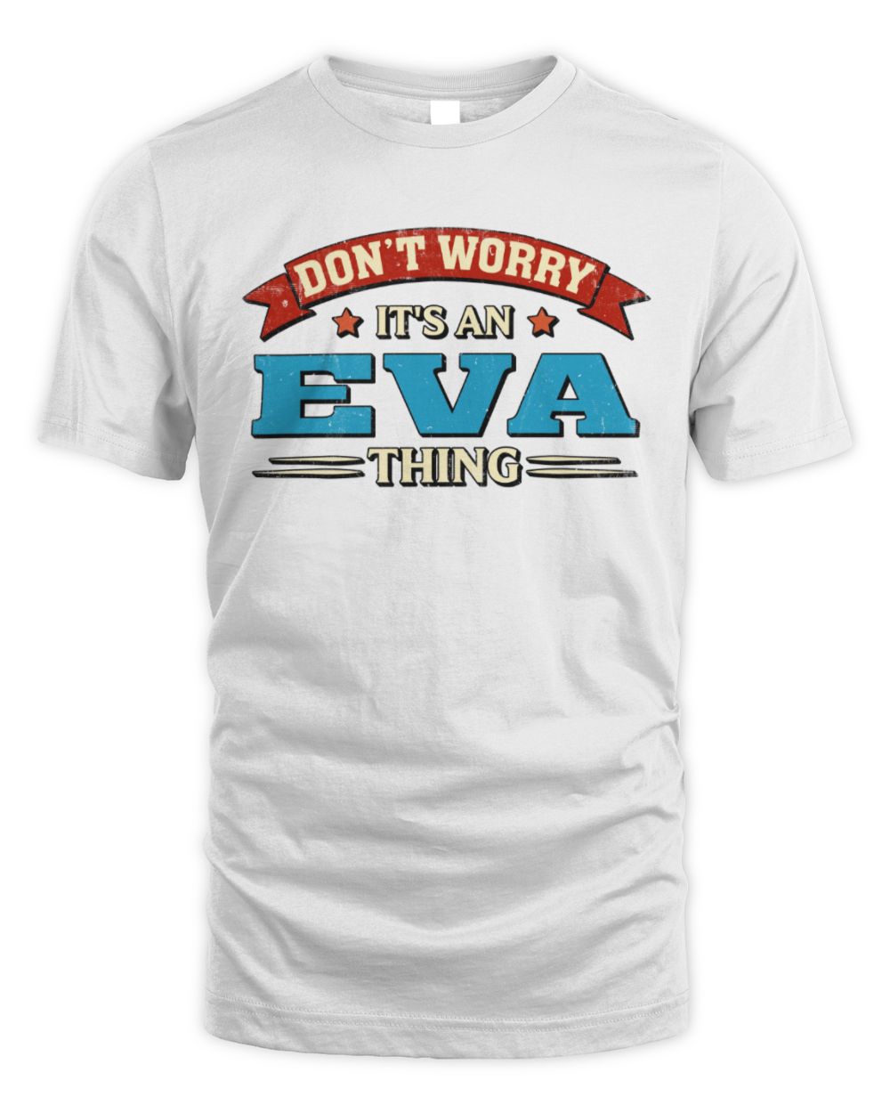 Don't Worry It's a Your Name Thing Funny Retro T-Shirt EVA M1-57 / Unisex Standard T-Shirt / white