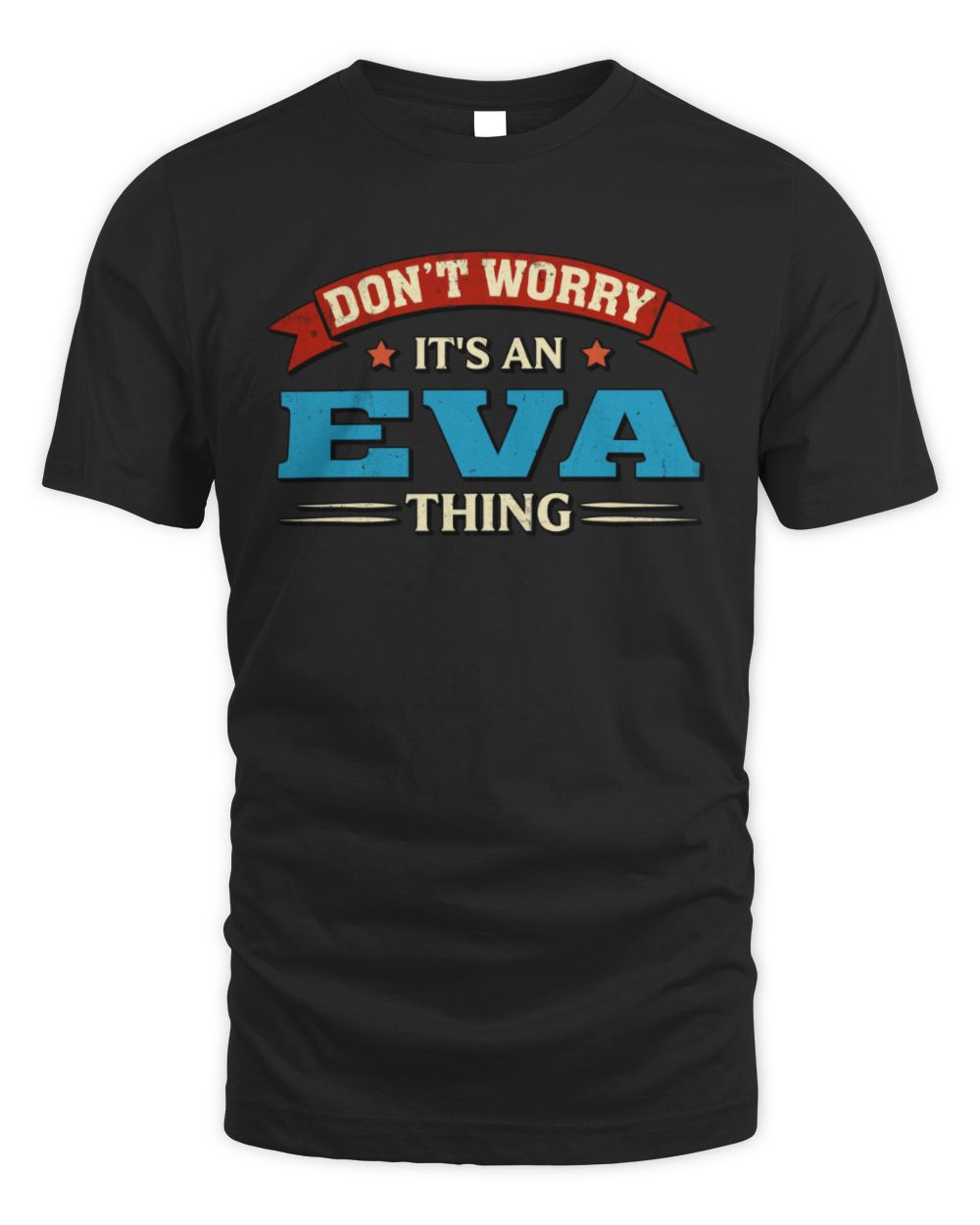 Don't Worry It's a Your Name Thing Funny Retro T-Shirt EVA M1-57 / Unisex Standard T-Shirt / black