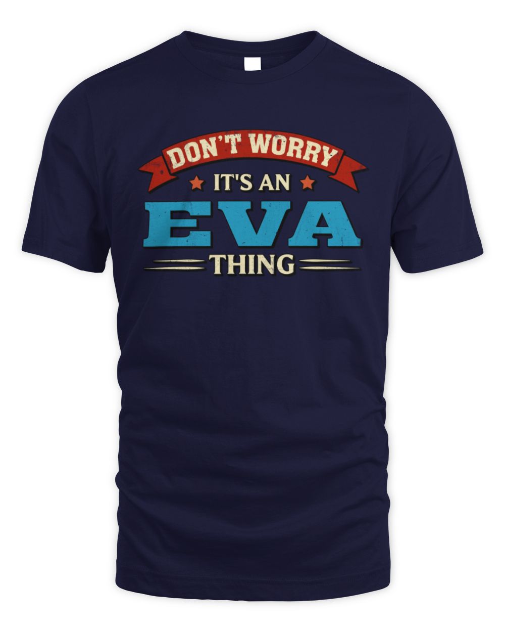Don't Worry It's a Your Name Thing Funny Retro T-Shirt EVA M1-57 / Unisex Standard T-Shirt / navy