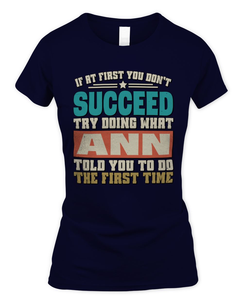 If at First You Don't Succeed Funny Vintage Shirt ANN M1-53 / Women's Standard T-Shirt / navy