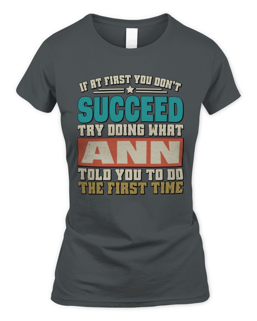 If at First You Don't Succeed Funny Vintage Shirt ANN M1-53 / Women's Standard T-Shirt / charcoal