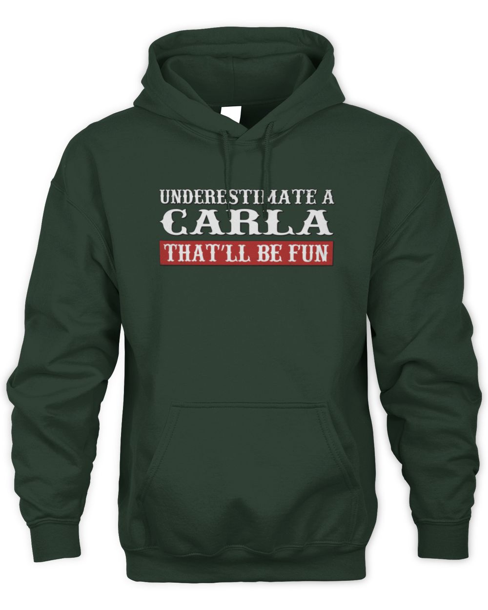Underestimate Me That'll Be Fun Graphic T-Shirt CARLA M1-69 / Unisex Hoodie / forest green