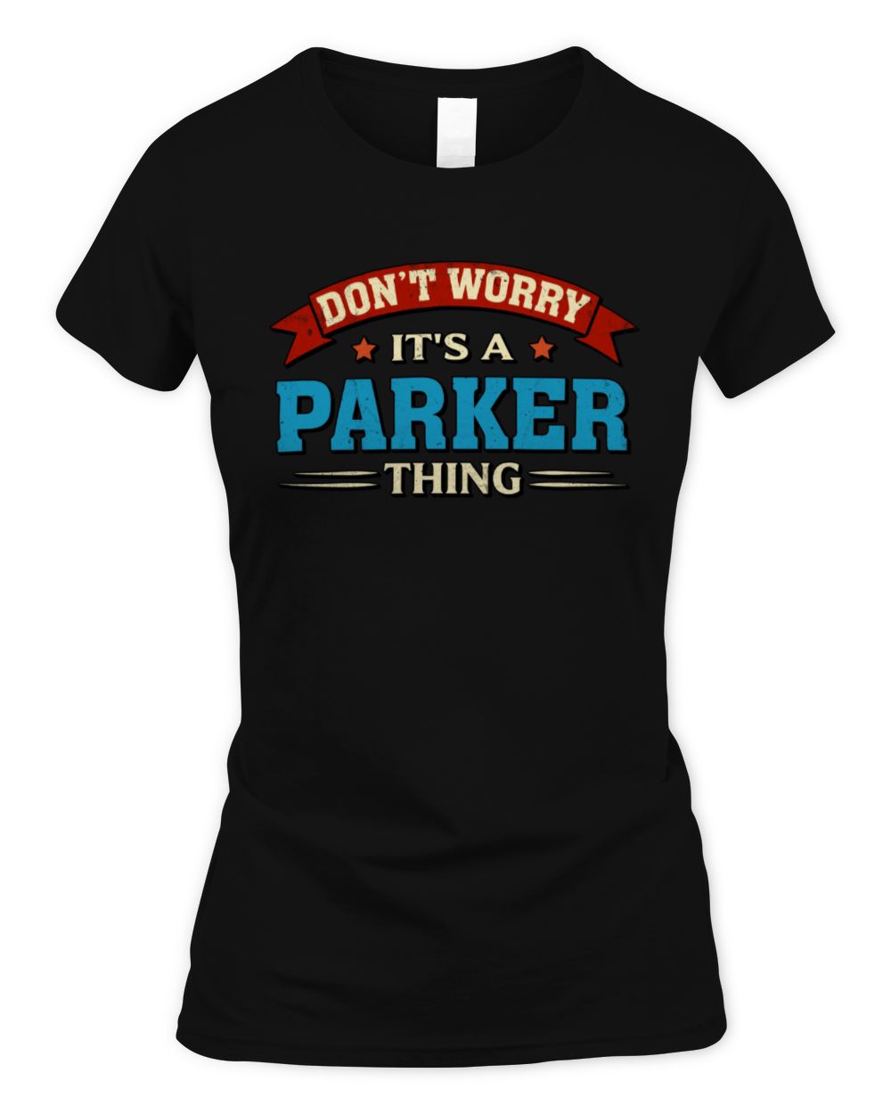 Don't Worry It's a Your Name Thing Funny Retro T-Shirt PARKER M1-57 / Women's Standard T-Shirt / black