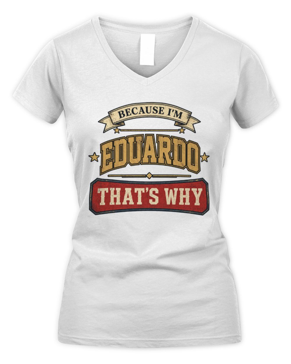Because I'm Name That's Why Americana T-Shirt EDUARDO M1-S88 / Women's V-Neck T-Shirt / white