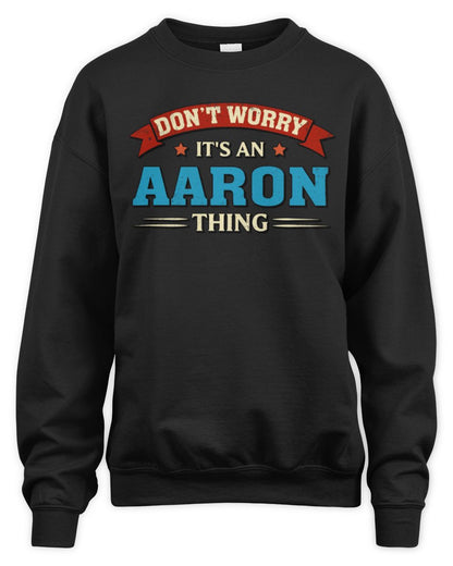 Don't Worry It's a Your Name Thing Funny Retro T-Shirt AARON M1-57 / Unisex Sweatshirt / black