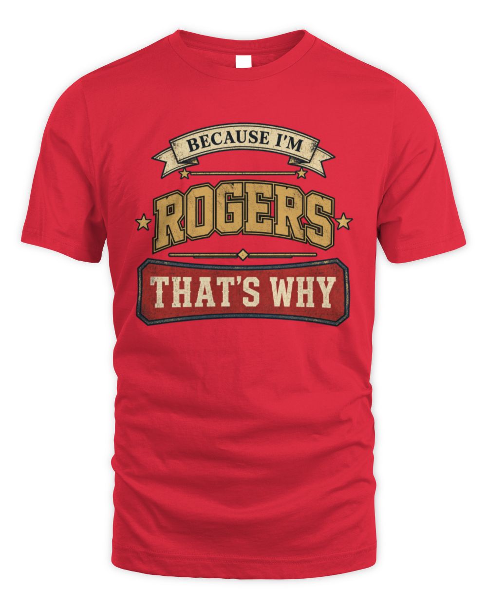 Because I'm Name That's Why Americana T-Shirt ROGERS M1-S88 / Unisex Standard T-Shirt / red