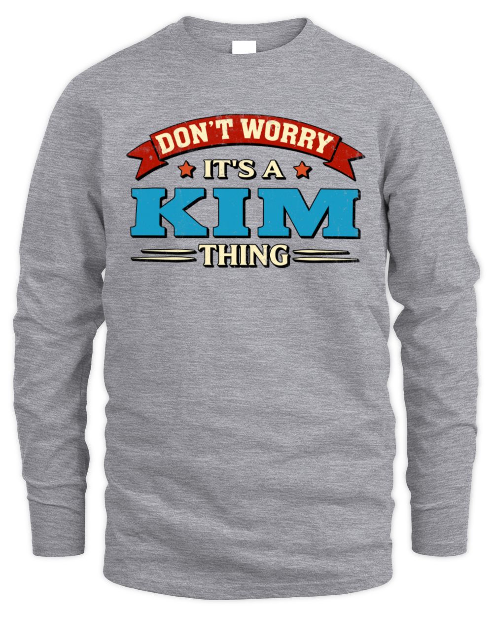 Don't Worry It's a Your Name Thing Funny Retro T-Shirt KIM M1-57 / Men's Long Sleeved T-Shirt / sport grey