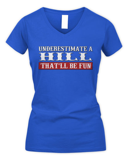 Underestimate Me That'll Be Fun Graphic T-Shirt HILL M1-69 / Women's V-Neck T-Shirt / royal