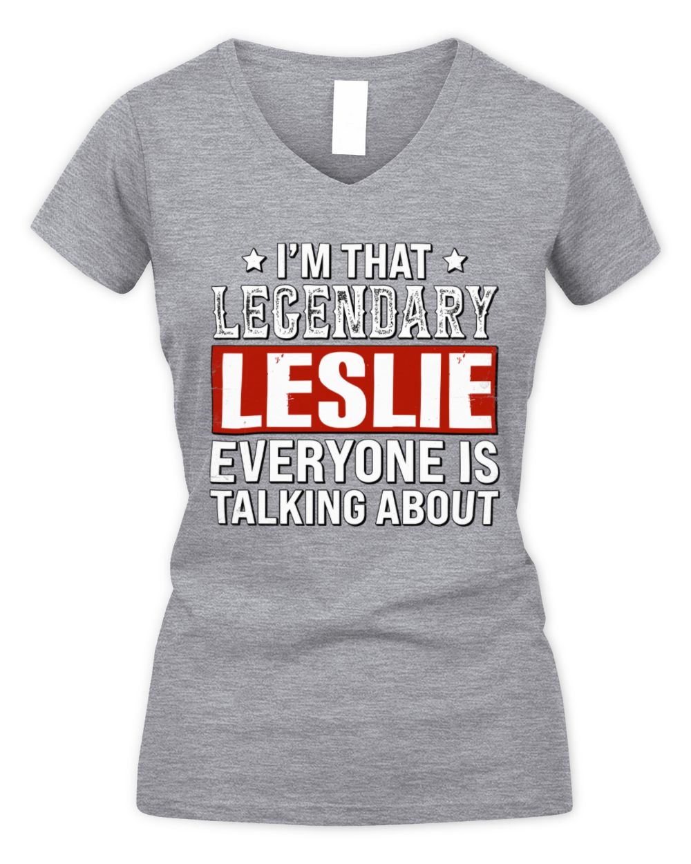 I'm That Legendary Name Everyone Is Talking About Funny Graphic T-Shirt LESLIE M1-73 / Women's V-Neck T-Shirt / sport grey