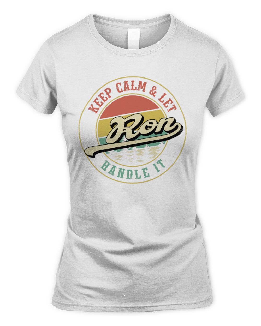 Keep Calm Let Your Name Handle It Retro T-Shirt RON M1-54 / Women's Standard T-Shirt / white
