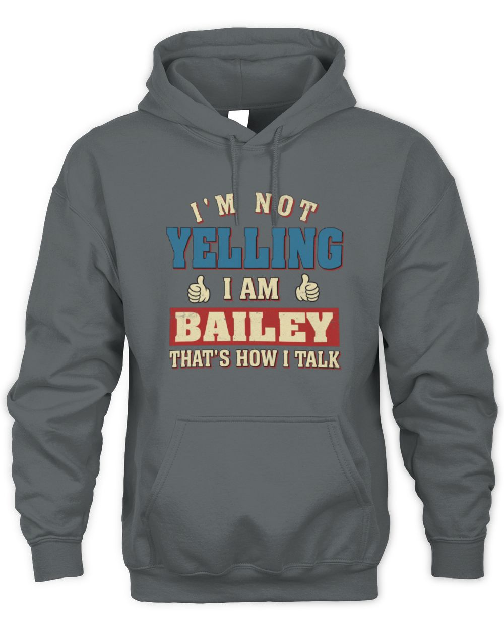 I'm Not Yelling I'm Name That's How I Talk Shirt BAILEY M1-67 / Unisex Hoodie / charcoal