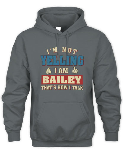 I'm Not Yelling I'm Name That's How I Talk Shirt BAILEY M1-67 / Unisex Hoodie / charcoal