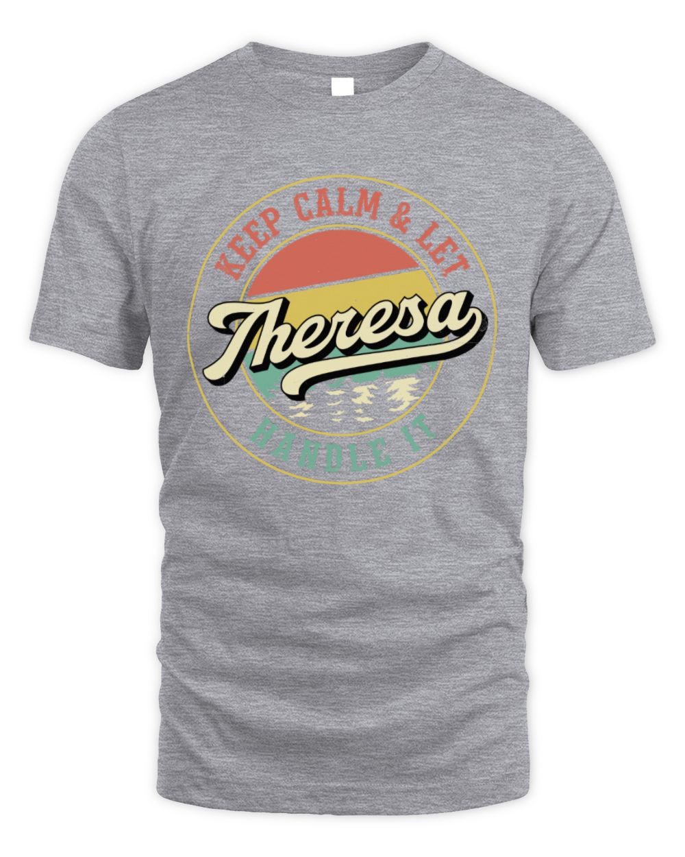 Keep Calm Let Your Name Handle It Retro T-Shirt THERESA M1-54 / Unisex Standard T-Shirt / sport grey