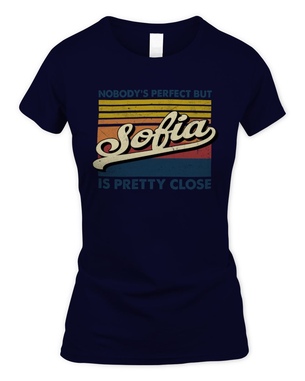 Nobody's Perfect But Your Name Is Pretty Close Retro Shirt SOFIA M1-65 / Women's Standard T-Shirt / navy