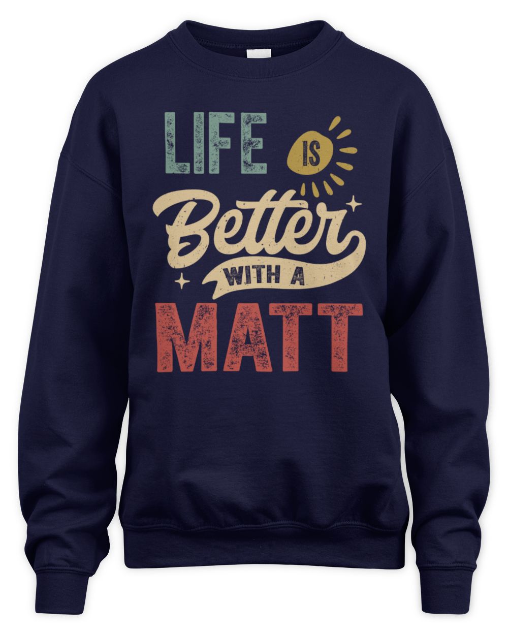 Life Is Better With a Name Personalized Retro T-Shirt MATT-48 / Unisex Sweatshirt / navy