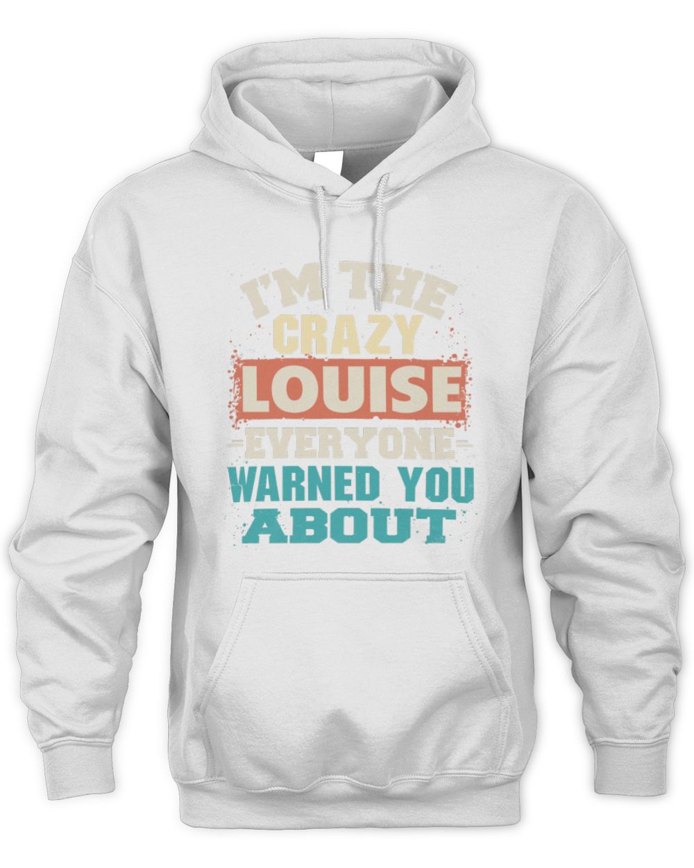 I'm the Crazy One Everyone Warned You About Retro Graphic T-Shirt LOUISE M1-70 / Unisex Hoodie / white